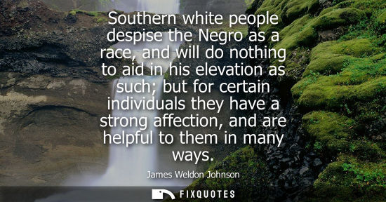 Small: Southern white people despise the Negro as a race, and will do nothing to aid in his elevation as such 