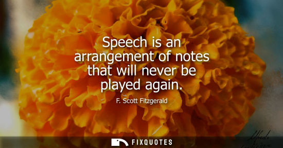 Small: Speech is an arrangement of notes that will never be played again