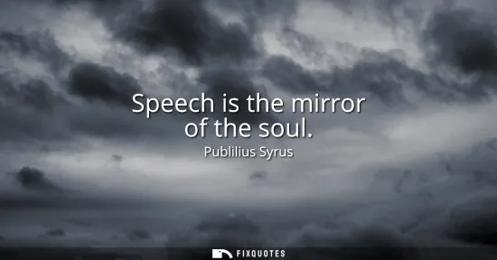 Small: Speech is the mirror of the soul