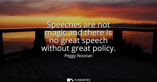 Small: Speeches are not magic and there is no great speech without great policy