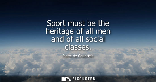 Small: Sport must be the heritage of all men and of all social classes