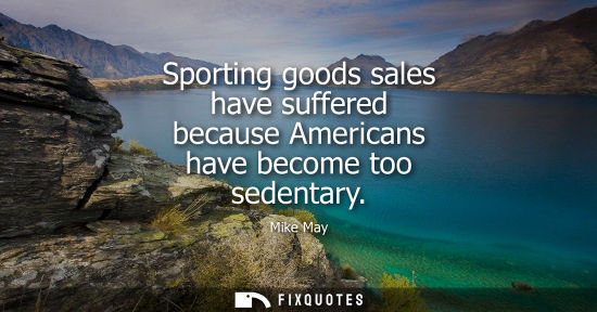 Small: Sporting goods sales have suffered because Americans have become too sedentary