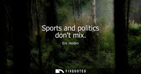 Small: Sports and politics dont mix