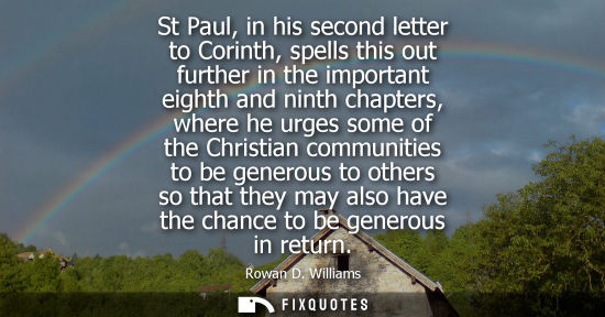 Small: St Paul, in his second letter to Corinth, spells this out further in the important eighth and ninth cha