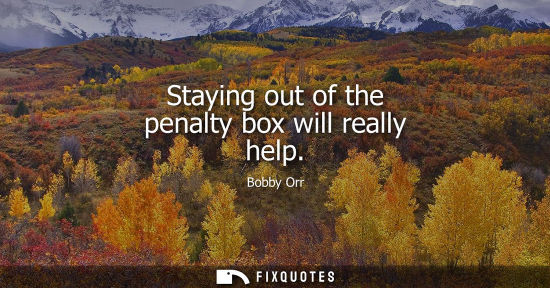 Small: Staying out of the penalty box will really help