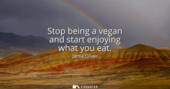 Small: Stop being a vegan and start enjoying what you eat