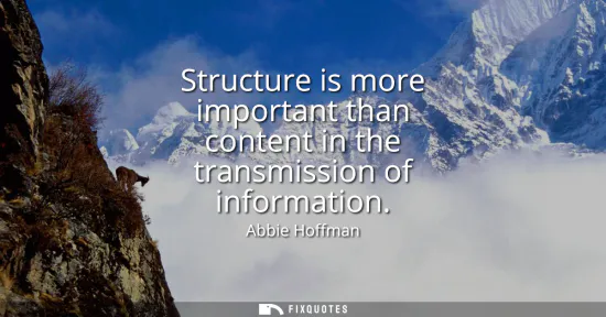 Small: Structure is more important than content in the transmission of information