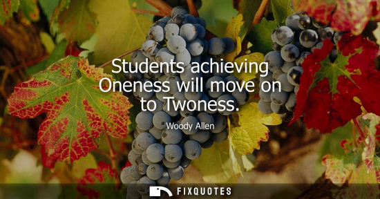 Small: Students achieving Oneness will move on to Twoness