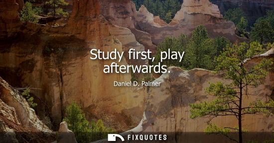 Small: Study first, play afterwards