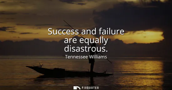 Small: Success and failure are equally disastrous