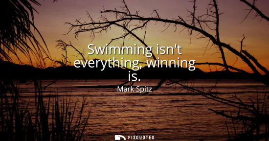 Small: Swimming isnt everything, winning is