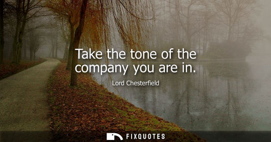 Small: Take the tone of the company you are in