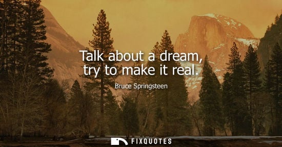 Small: Talk about a dream, try to make it real