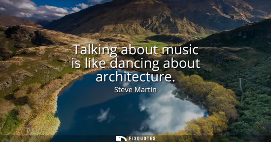 Small: Talking about music is like dancing about architecture