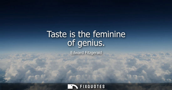 Small: Taste is the feminine of genius