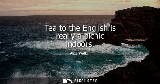 Small: Tea to the English is really a picnic indoors