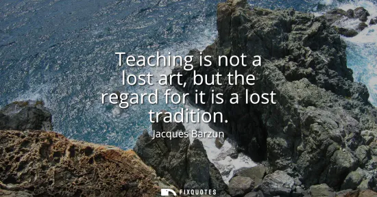 Small: Teaching is not a lost art, but the regard for it is a lost tradition