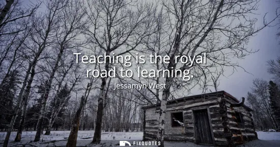 Small: Teaching is the royal road to learning