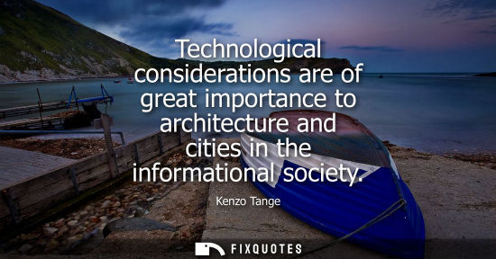 Small: Technological considerations are of great importance to architecture and cities in the informational so