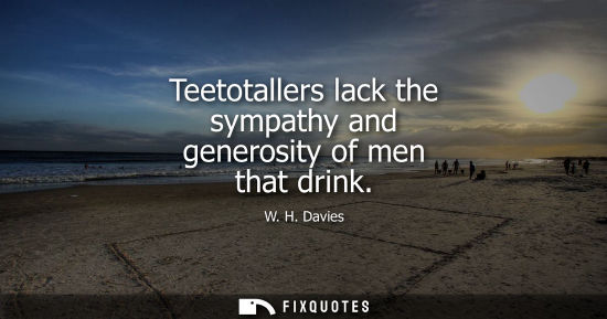 Small: Teetotallers lack the sympathy and generosity of men that drink