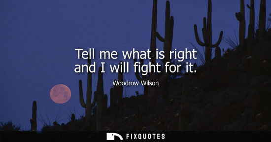 Small: Tell me what is right and I will fight for it