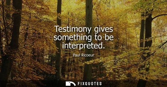 Small: Testimony gives something to be interpreted