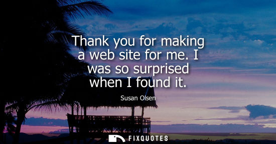 Small: Thank you for making a web site for me. I was so surprised when I found it