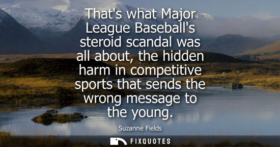 Small: Thats what Major League Baseballs steroid scandal was all about, the hidden harm in competitive sports 