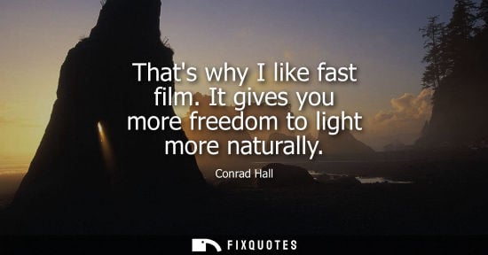 Small: Thats why I like fast film. It gives you more freedom to light more naturally