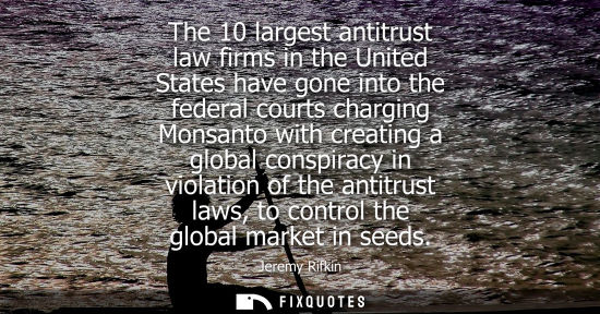 Small: The 10 largest antitrust law firms in the United States have gone into the federal courts charging Mons