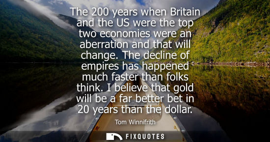 Small: The 200 years when Britain and the US were the top two economies were an aberration and that will change.