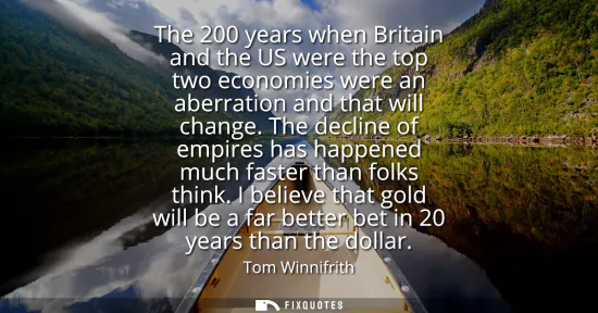 Small: The 200 years when Britain and the US were the top two economies were an aberration and that will change.