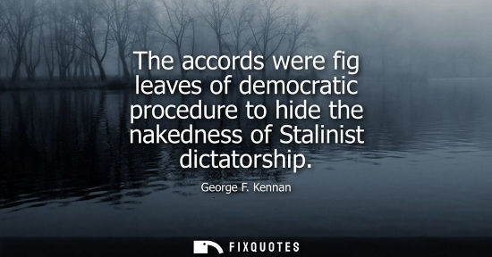 Small: The accords were fig leaves of democratic procedure to hide the nakedness of Stalinist dictatorship