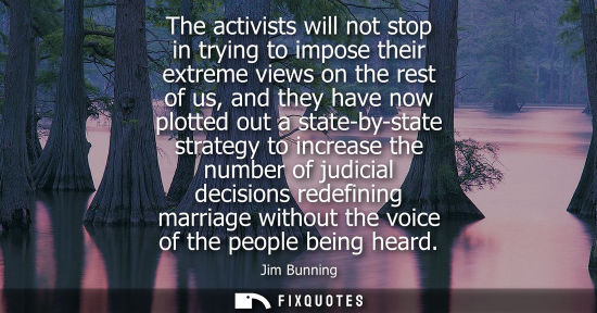 Small: The activists will not stop in trying to impose their extreme views on the rest of us, and they have no