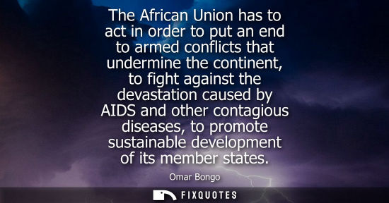 Small: The African Union has to act in order to put an end to armed conflicts that undermine the continent, to fight 