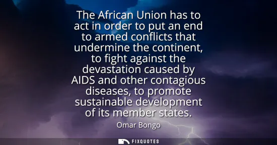 Small: The African Union has to act in order to put an end to armed conflicts that undermine the continent, to fight 