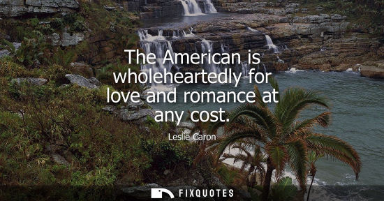Small: The American is wholeheartedly for love and romance at any cost