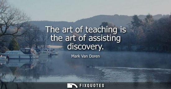 Small: The art of teaching is the art of assisting discovery