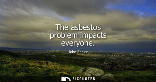 Small: The asbestos problem impacts everyone