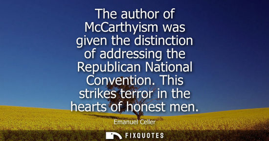 Small: The author of McCarthyism was given the distinction of addressing the Republican National Convention. T
