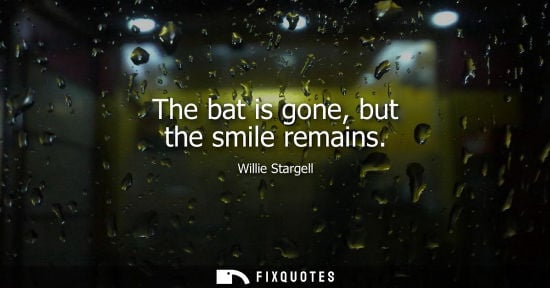Small: The bat is gone, but the smile remains