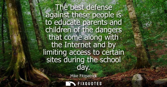 Small: The best defense against these people is to educate parents and children of the dangers that come along