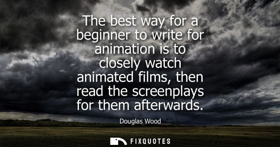 Small: The best way for a beginner to write for animation is to closely watch animated films, then read the sc