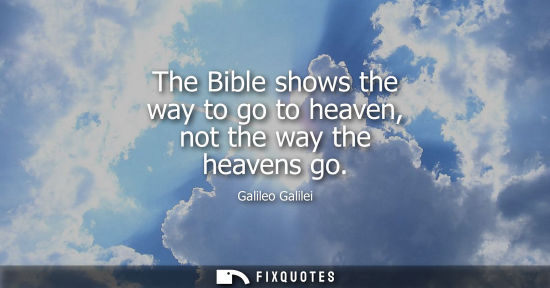 Small: The Bible shows the way to go to heaven, not the way the heavens go