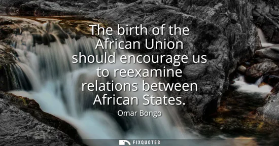 Small: The birth of the African Union should encourage us to reexamine relations between African States