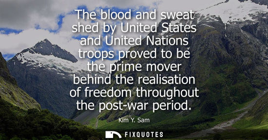 Small: The blood and sweat shed by United States and United Nations troops proved to be the prime mover behind
