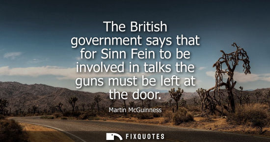 Small: The British government says that for Sinn Fein to be involved in talks the guns must be left at the doo