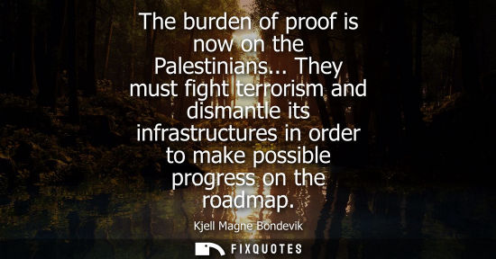 Small: The burden of proof is now on the Palestinians... They must fight terrorism and dismantle its infrastru