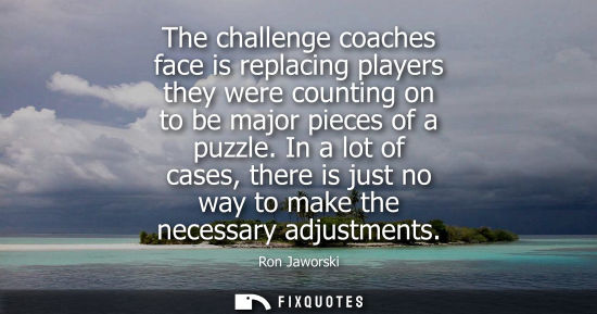 Small: The challenge coaches face is replacing players they were counting on to be major pieces of a puzzle.