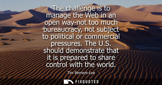 Small: The challenge is to manage the Web in an open way-not too much bureaucracy, not subject to political or